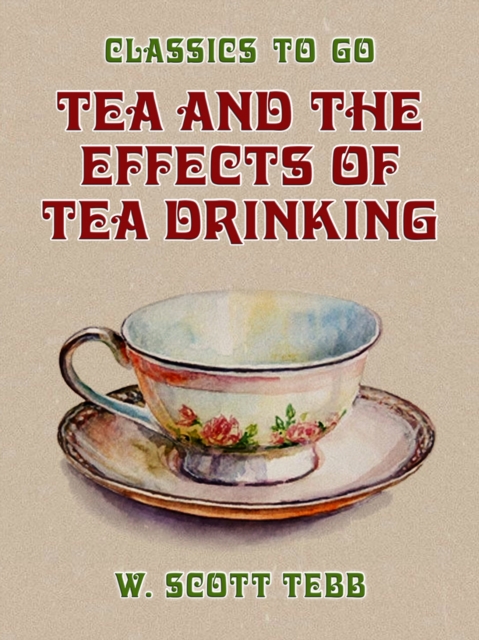 Tea and the Effects of Tea Drinking, EPUB eBook