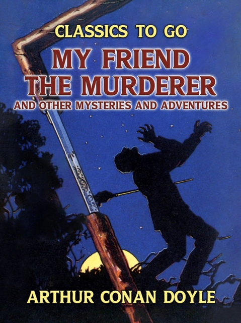 My Friend the Murderer and other Mysteries and Adventures, EPUB eBook
