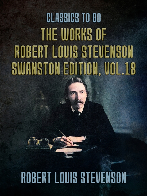 The Works of Robert Louis Stevenson - Swanston Edition, Vol 18, EPUB eBook