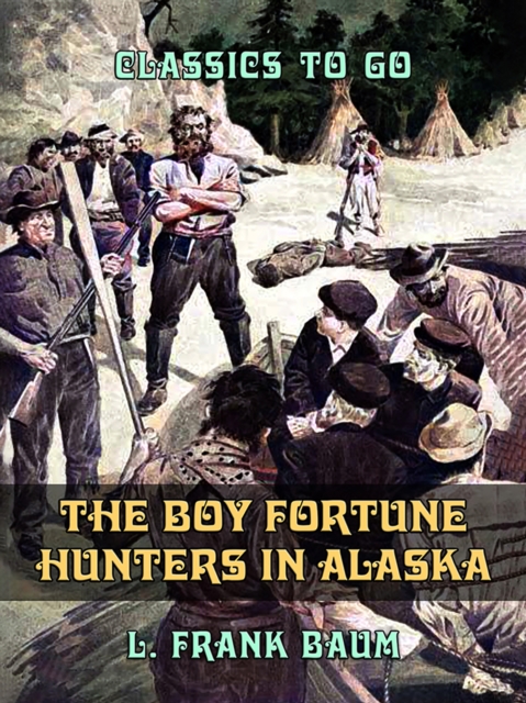 The Boy Fortune Hunters in Alaska, EPUB eBook