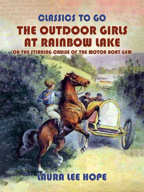 The Outdoor Girls At Rainbow Lake, Or The Stirring Cruise Of The Motor Boat Gem, EPUB eBook