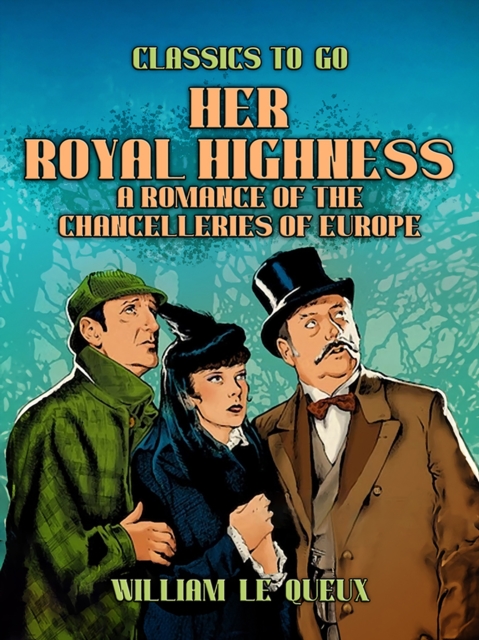 Her Royal Highness: A Romance of the Chancelleries of Europe, EPUB eBook