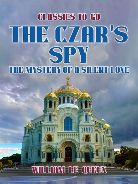The Czar's Spy: The Mystery of a Silent Love, EPUB eBook