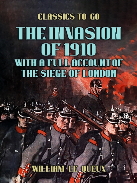 The Invasion of 1910, with a full Account of the Siege of London, EPUB eBook