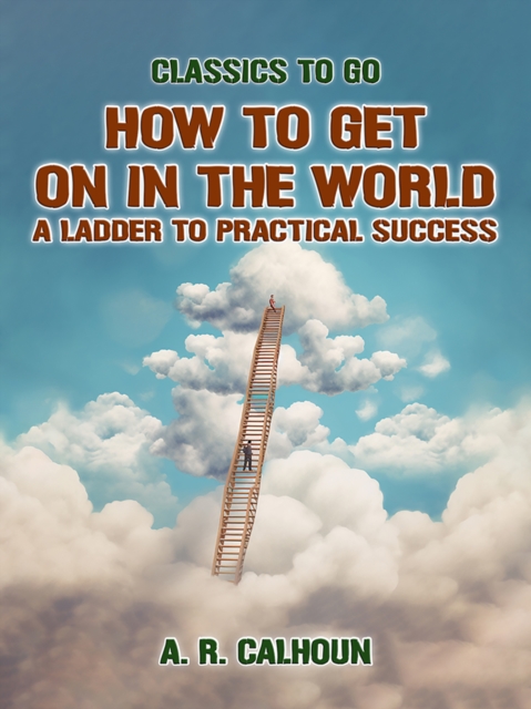 How to Get on in the World, A Ladder to Practical Success, EPUB eBook