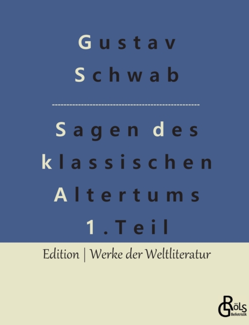 Sagen des klassischen Altertums - Teil 1 : Die schonsten Sagen des klassischen Altertums, Paperback / softback Book