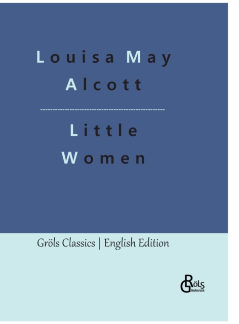 Little Women : Meg, Jo, Beth and Amy, Hardback Book