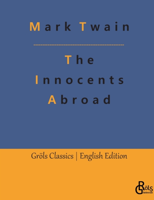 The Innocents Abroad : The New Pilgrims' Progress, Paperback / softback Book