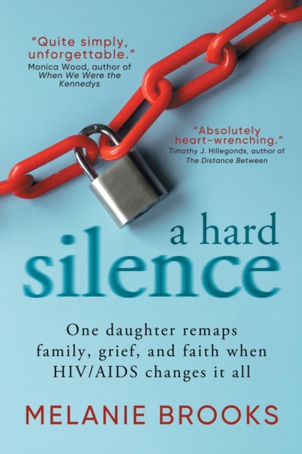 A Hard Silence : One daughter remaps family, grief, and faith when HIV/AIDS changes it all, Paperback / softback Book