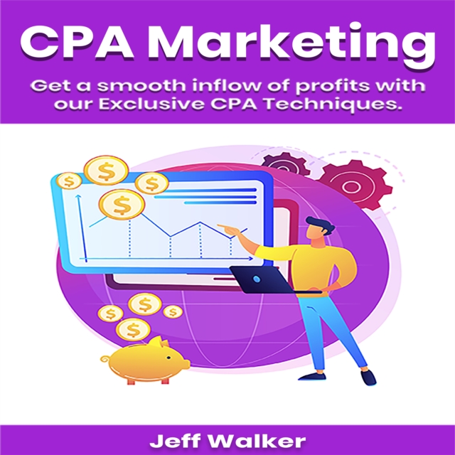 Cpa Martketing : Get a smooth inflow of profits with our exclusive cpa techniques, EPUB eBook