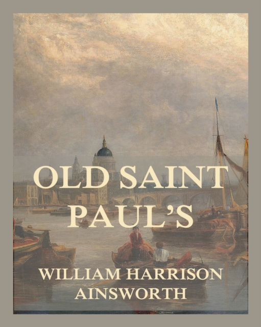 Old Saint Paul's : A Tale Of The Plague and Fire, EPUB eBook