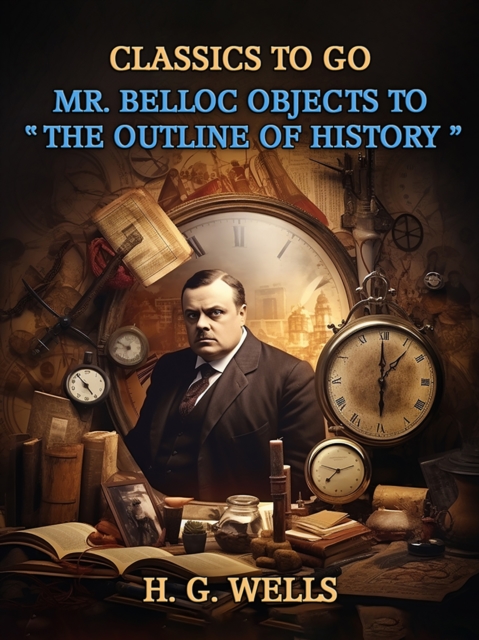Mr. Belloc Objects To "The Outline Of History", EPUB eBook