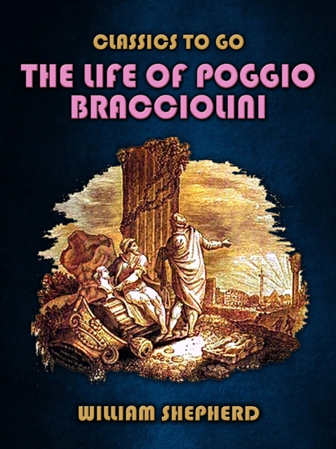 The Life Of Poggio Bracciolini, EPUB eBook