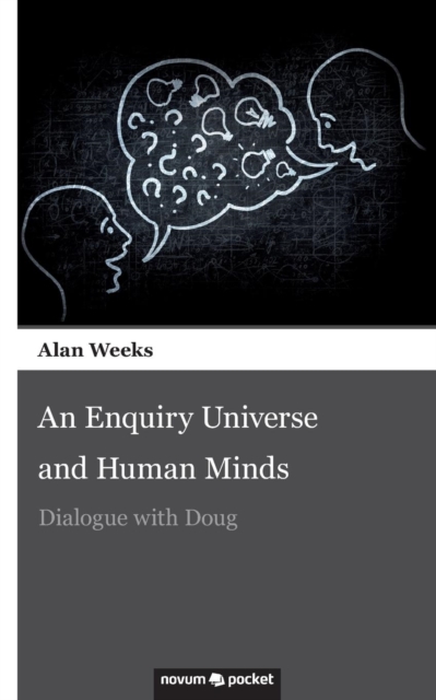 An Enquiry Universe and Human Minds : Dialogue with Doug, Paperback / softback Book