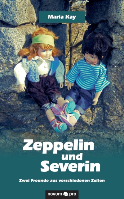 Zeppelin und Severin : Zwei Freunde aus verschiedenen Zeiten, Paperback / softback Book