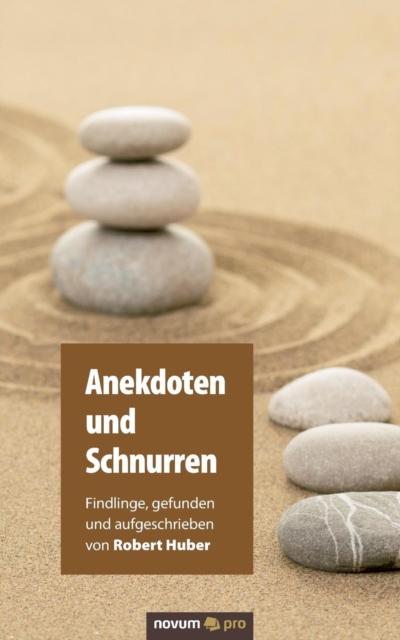 Anekdoten und Schnurren : Findlinge, gefunden und aufgeschrieben von Robert Huber, Paperback / softback Book