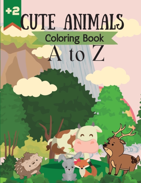 Cute Animals Coloring Book A to Z : Cute and Fun Coloring Pages of Animals in the alphabet for Little Kids Age 2-4, 4-8, Boys & Girls, Preschool (Simple Coloring Book for Kids), Paperback / softback Book