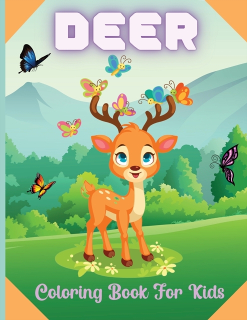 Deer Coloring Book For Kids : A Coloring Book for Grown Ups Featuring Awesome Deer Coloring Pages Perfect for boys, girls, and kids of ages 4-8 and up!, Paperback / softback Book
