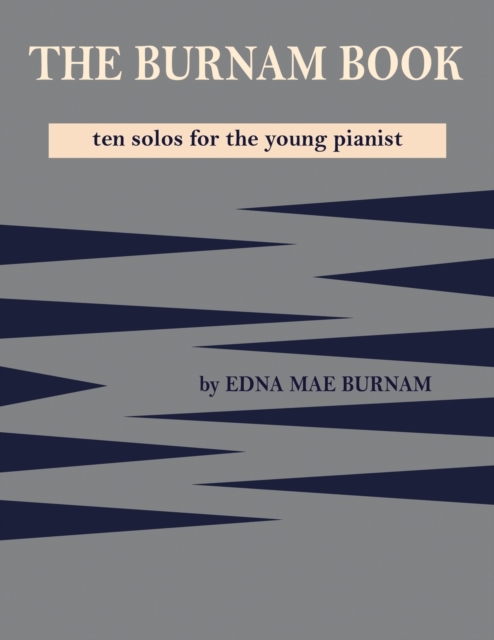 The Burnam Book : Ten solos for the young pianist, Paperback / softback Book