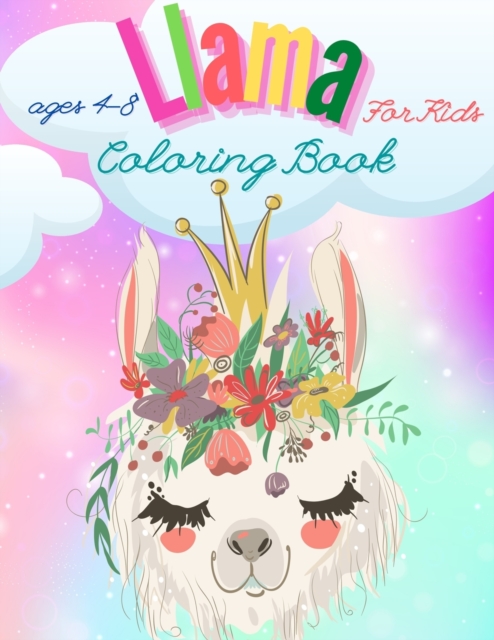 Llama Coloring Book For Kids : Have fun Awesome Illustrations Art Designs for kids, Fun and Educational Llamas Coloring Book for Children, A Fun Llama Coloring Book for Kids and Girls Ages 4-8, A Cute, Paperback / softback Book