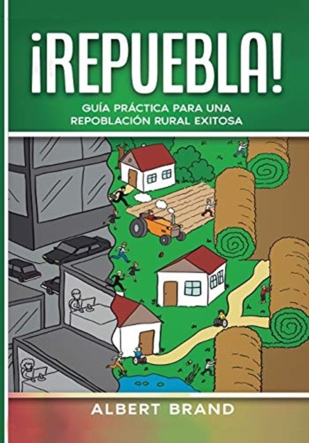 ! Repuebla ! - tapa blanda : Guia practica para una repoblacion rural exitosa, Paperback / softback Book