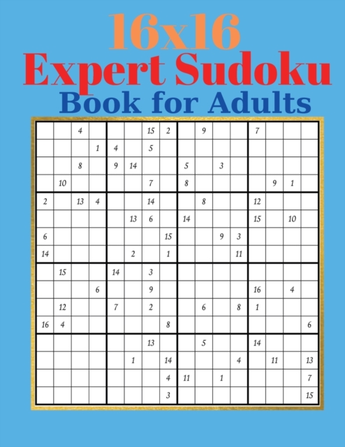 16 x 16 Expert Sudoku Book for Adults - Adults Large Print Sudoku Puzzles with Solutions for Advanced Players, Paperback / softback Book