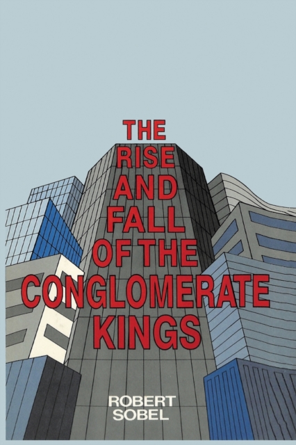 The Rise and Fall of the Conglomerate Kings, Paperback / softback Book