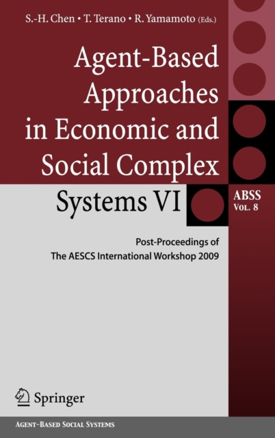 Agent-Based Approaches in Economic and Social Complex Systems VI : Post-Proceedings of The AESCS International Workshop 2009, Hardback Book