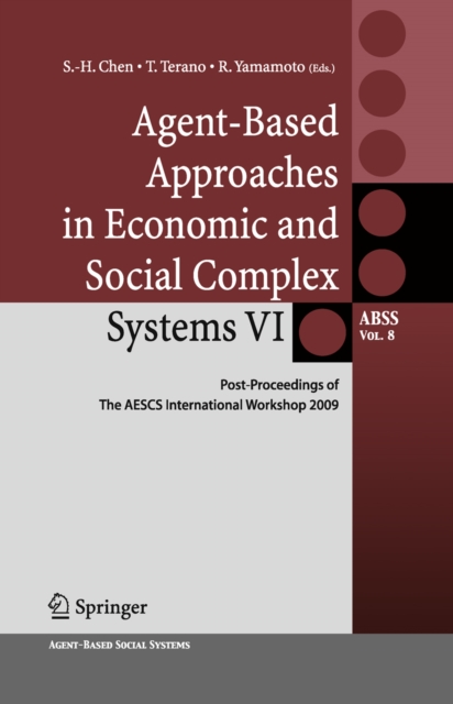 Agent-Based Approaches in Economic and Social Complex Systems VI : Post-Proceedings of The AESCS International Workshop 2009, PDF eBook