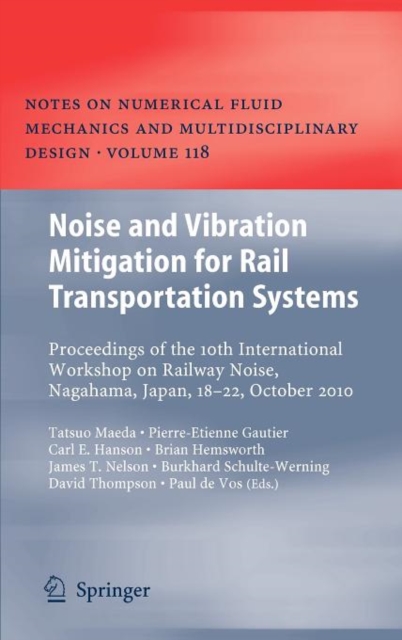 Noise and Vibration Mitigation for Rail Transportation Systems : Proceedings of the 10th International Workshop on Railway Noise, Nagahama, Japan, 18-22 October 2010, Hardback Book