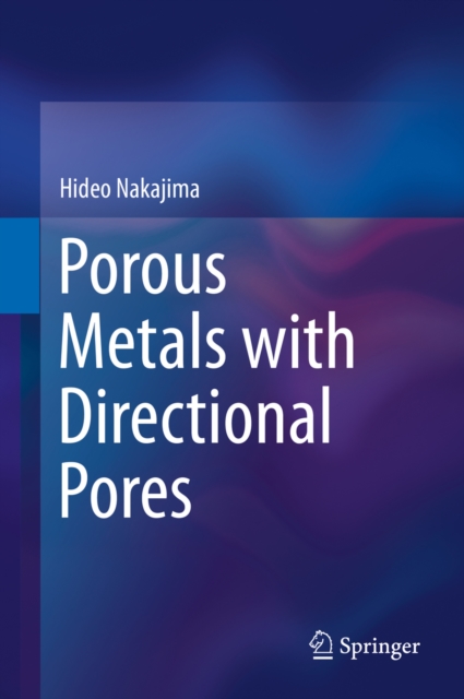 Porous Metals with Directional Pores, PDF eBook
