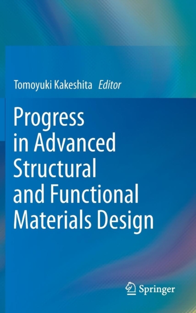 Progress in Advanced Structural and Functional Materials Design, Hardback Book