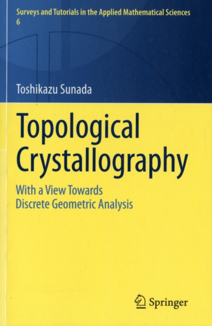 Topological Crystallography : With a View Towards Discrete Geometric Analysis, Paperback / softback Book