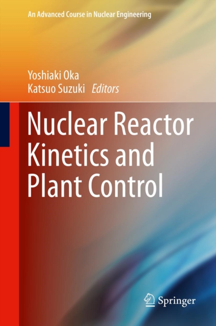 Nuclear Reactor Kinetics and Plant Control, PDF eBook