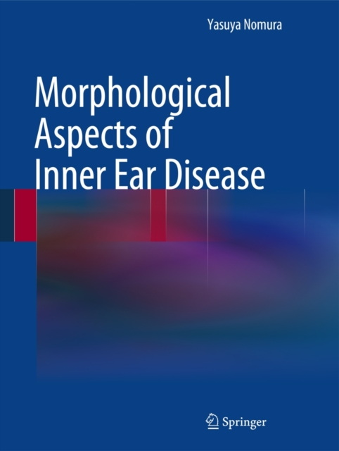 Morphological Aspects of Inner Ear Disease, Hardback Book