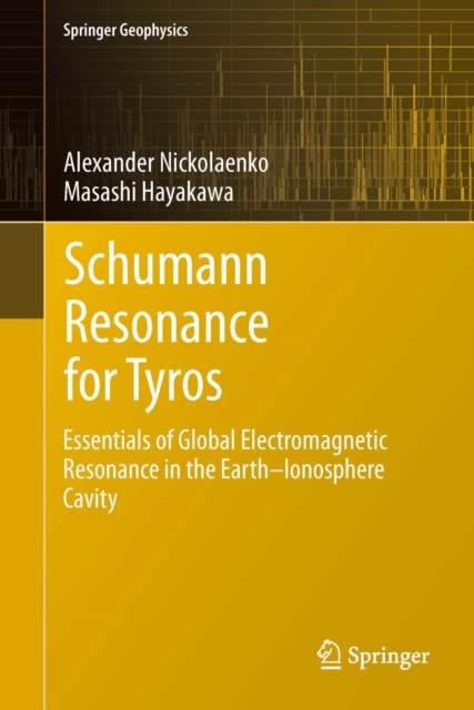 Schumann Resonance for Tyros : Essentials of Global Electromagnetic Resonance in the Earth-Ionosphere Cavity, PDF eBook