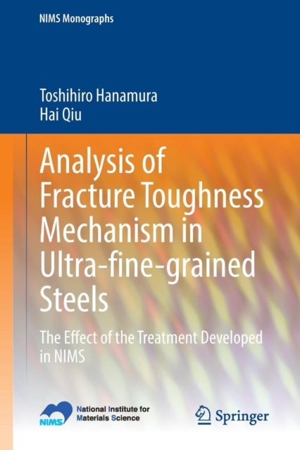 Analysis of Fracture Toughness Mechanism in Ultra-fine-grained Steels : The Effect of the Treatment Developed in NIMS, Paperback / softback Book