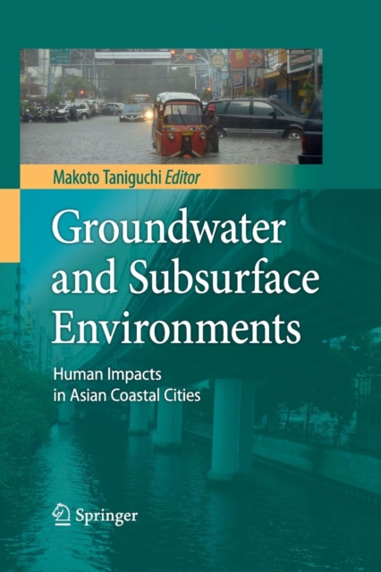 Groundwater and Subsurface Environments : Human Impacts in Asian Coastal Cities, Paperback / softback Book