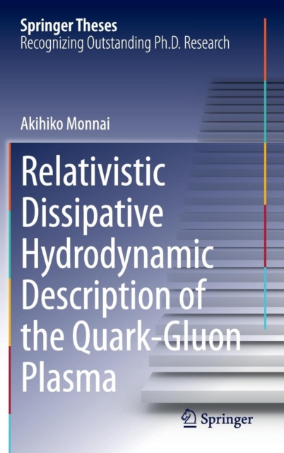 Relativistic Dissipative Hydrodynamic Description of the Quark-gluon Plasma, Hardback Book