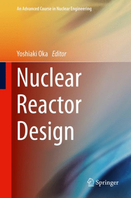 Nuclear Reactor Design, Hardback Book