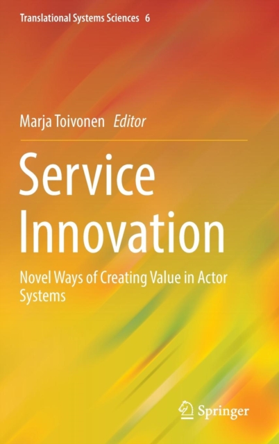 Service Innovation : Novel Ways of Creating Value in Actor Systems, Hardback Book