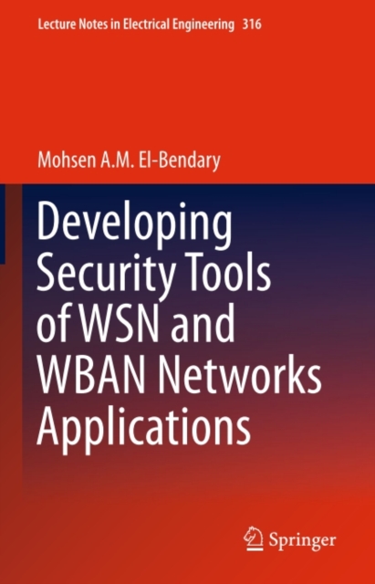 Developing Security Tools of WSN and WBAN Networks Applications, PDF eBook