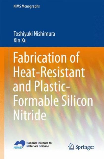 Fabrication of Heat-Resistant and Plastic-Formable Silicon Nitride, Paperback / softback Book