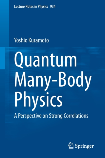 Quantum Many-Body Physics : A Perspective on Strong Correlations, Paperback / softback Book