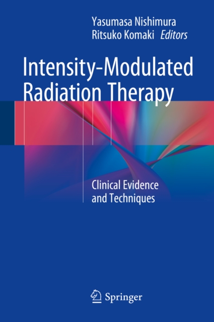 Intensity-Modulated Radiation Therapy : Clinical Evidence and Techniques, PDF eBook