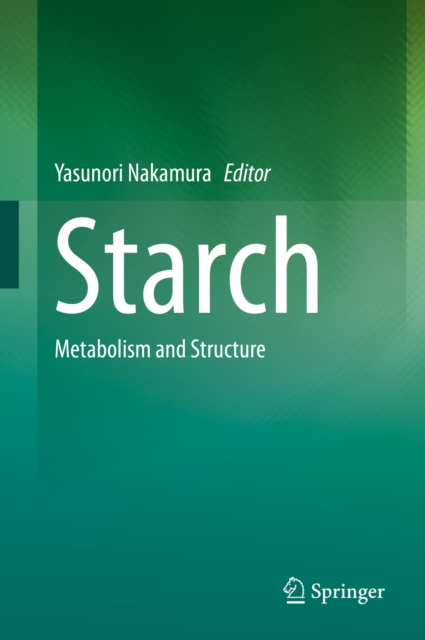 Starch : Metabolism and Structure, PDF eBook