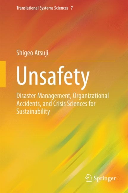 Unsafety : Disaster Management, Organizational Accidents, and Crisis Sciences for Sustainability, PDF eBook