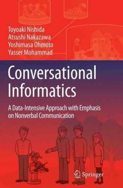 Conversational Informatics : A Data-Intensive Approach with Emphasis on Nonverbal Communication, Paperback / softback Book