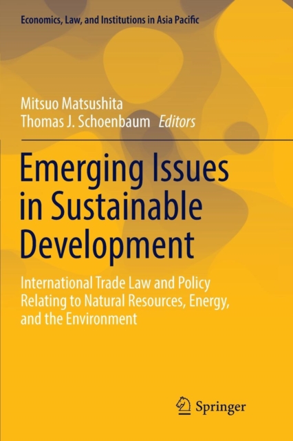 Emerging Issues in Sustainable Development : International Trade Law and Policy Relating to Natural Resources, Energy, and the Environment, Paperback / softback Book