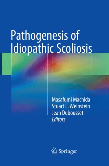 Pathogenesis of Idiopathic Scoliosis, Paperback / softback Book